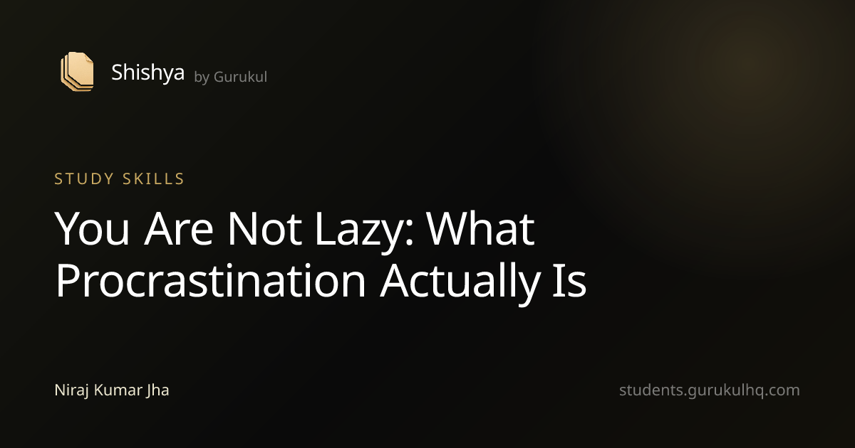 You Are Not Lazy: What Procrastination Actually Is