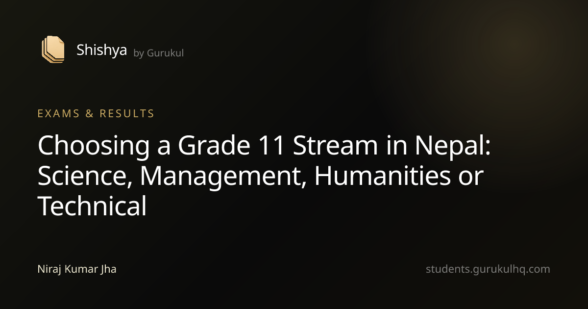 Choosing a Grade 11 Stream in Nepal: Science, Management, Humanities or Technical