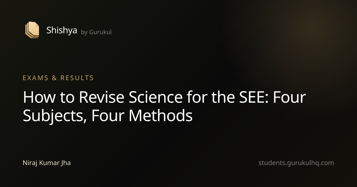 How to Revise Science for the SEE: Four Subjects, Four Methods