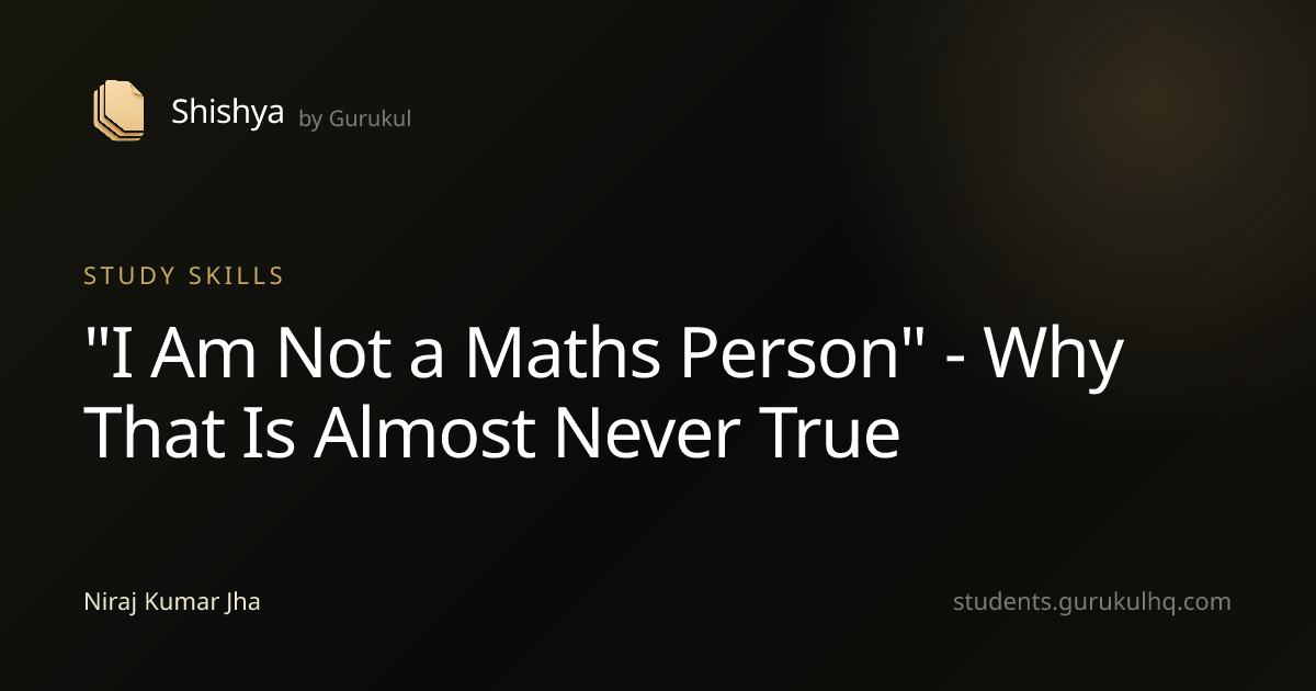 "I Am Not a Maths Person" - Why That Is Almost Never True