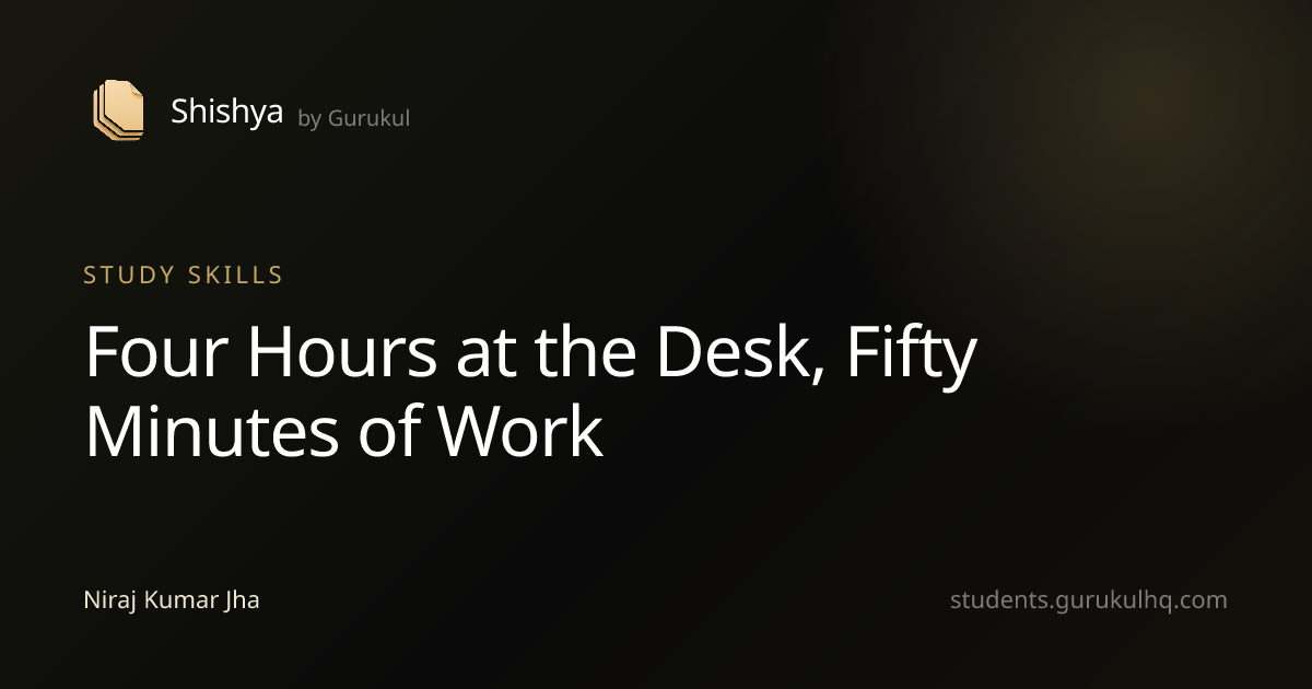 Four Hours at the Desk, Fifty Minutes of Work