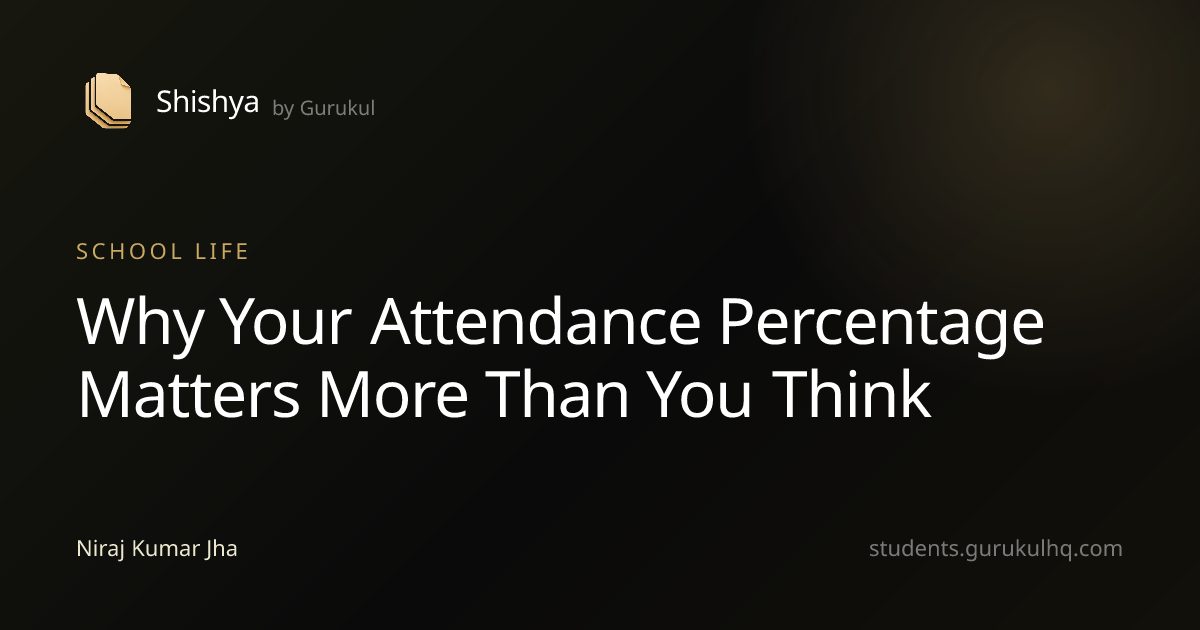 Why Your Attendance Percentage Matters More Than You Think